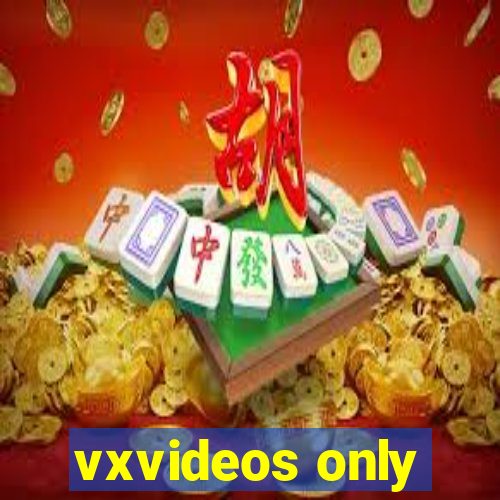 vxvideos only